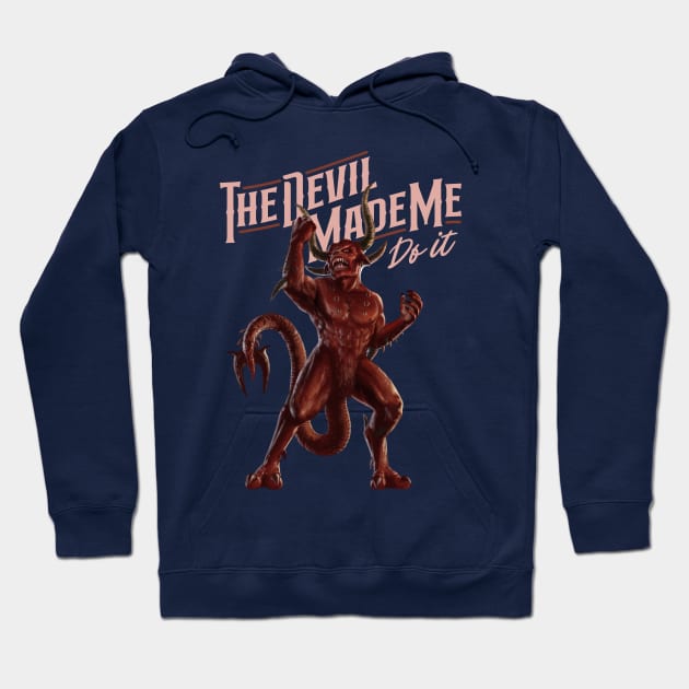 The Devil Made Me Do It Hoodie by Mystik Media LLC